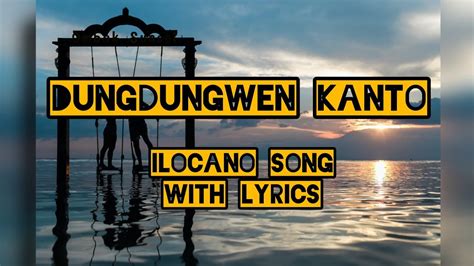Dungdunguen Kanto (Ilocano Song): Lyrics & Recording.